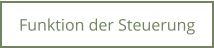 Funktion der Steuerung
